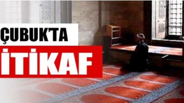 Çubuk’ta İtikaf