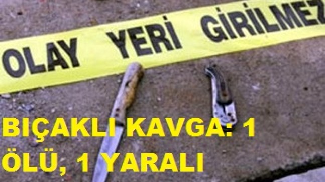 Çubuk’ta Bıçaklı Kavga: 1 Ölü, 1 Yaralı